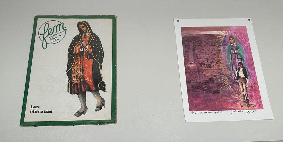 Two paintings. One Fem, an illustration for a cover on Las Chicanas. Virgin of Guadalupe with pumps. Another Virgin in the land. Virgin at the CRoss roads.